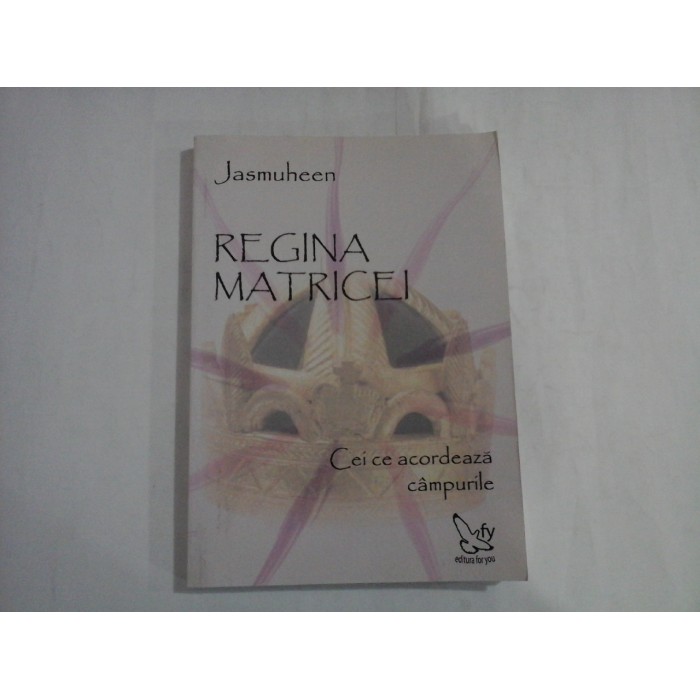 REGINA MATRICEI  -  CEI CE ACORDEAZA CAMPURILE  -  JASMUHEEN